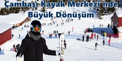 Ordu’nun Göz Bebeği Çambaşı Kayak Merkezi Büyüyor